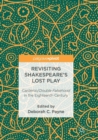 Revisiting Shakespeare’s Lost Play : Cardenio/Double Falsehood in the Eighteenth Century - Book