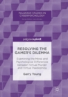 Resolving the Gamer’s Dilemma : Examining the Moral and Psychological Differences between Virtual Murder and Virtual Paedophilia - Book