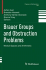 Brauer Groups and Obstruction Problems : Moduli Spaces and Arithmetic - Book
