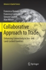 Collaborative Approach to Trade : Enhancing Connectivity in Sea- and Land-Locked Countries - Book
