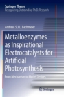 Metalloenzymes as Inspirational Electrocatalysts for Artificial Photosynthesis : From Mechanism to Model Devices - Book