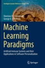 Machine Learning Paradigms : Artificial Immune Systems and their Applications in Software Personalization - Book