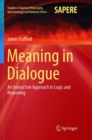 Meaning in Dialogue : An Interactive Approach to Logic and Reasoning - Book