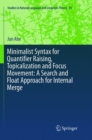 Minimalist Syntax for Quantifier Raising, Topicalization and Focus Movement: A Search and Float Approach for Internal Merge - Book