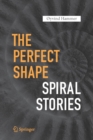 The Perfect Shape : Spiral Stories - Book