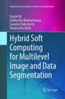 Hybrid Soft Computing for Multilevel Image and Data Segmentation - Book