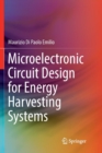 Microelectronic Circuit Design for Energy Harvesting Systems - Book