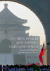 US-China Rivalry and Taiwan's Mainland Policy : Security, Nationalism, and the 1992 Consensus - Book
