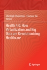 Health 4.0: How Virtualization and Big Data are Revolutionizing Healthcare - Book