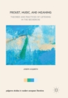 Proust, Music, and Meaning : Theories and Practices of Listening in the Recherche - Book