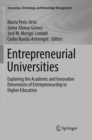 Entrepreneurial Universities : Exploring the Academic and Innovative Dimensions of Entrepreneurship in Higher Education - Book