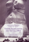 Theatre, Globalization and the Cold War - Book
