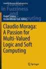 Claudio Moraga: A Passion for Multi-Valued Logic and Soft Computing - Book