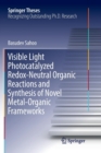Visible Light Photocatalyzed Redox-Neutral Organic Reactions and Synthesis of Novel Metal-Organic Frameworks - Book