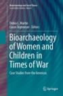 Bioarchaeology of Women and Children in Times of War : Case Studies from the Americas - Book
