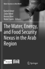 The Water, Energy, and Food Security Nexus in the Arab Region - Book