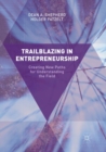 Trailblazing in Entrepreneurship : Creating New Paths for Understanding the Field - Book