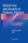 Dental Fear and Anxiety in Pediatric Patients : Practical Strategies to Help Children Cope - Book