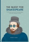 The Quest for Shakespeare : The Peculiar History and Surprising Legacy of the New Shakspere Society - Book