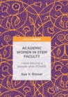 Academic Women in STEM Faculty : Views beyond a decade after POWRE - Book