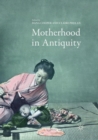 Motherhood in Antiquity - Book