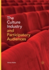 The Culture Industry and Participatory Audiences - Book