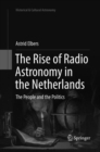 The Rise of Radio Astronomy in the Netherlands : The People and the Politics - Book