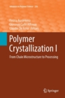 Polymer Crystallization I : From Chain Microstructure to Processing - Book