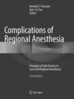 Complications of Regional Anesthesia : Principles of Safe Practice in Local and Regional Anesthesia - Book