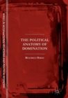 The Political Anatomy of Domination - Book