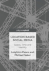 Location-Based Social Media : Space, Time and Identity - Book