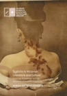 Syphilis in Victorian Literature and Culture : Medicine, Knowledge and the Spectacle of Victorian Invisibility - Book