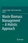 Waste Biomass Management - A Holistic Approach - Book