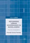 Reforming Urban Governance in Bangladesh : The City Corporation - Book