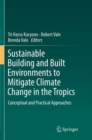 Sustainable Building and Built Environments to Mitigate Climate Change in the Tropics : Conceptual and Practical Approaches - Book