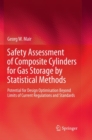 Safety Assessment of Composite Cylinders for Gas Storage by Statistical Methods : Potential for Design Optimisation Beyond Limits of Current Regulations and Standards - Book