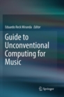 Guide to Unconventional Computing for Music - Book