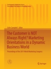 The Customer is NOT Always Right? Marketing Orientations  in a Dynamic Business World : Proceedings of the 2011 World Marketing Congress - Book