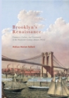 Brooklyn’s Renaissance : Commerce, Culture, and Community in the Nineteenth-Century Atlantic World - Book