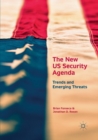 The New US Security Agenda : Trends and Emerging Threats - Book