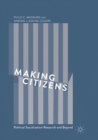 Making Citizens : Political Socialization Research and Beyond - Book