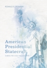 American Presidential Statecraft : During the Cold War and After - Book