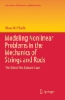 Modeling Nonlinear Problems in the Mechanics of Strings and Rods : The Role of the Balance Laws - Book