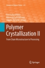 Polymer Crystallization II : From Chain Microstructure to Processing - Book