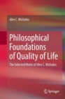 Philosophical Foundations of Quality of Life : The Selected Works of Alex C. Michalos - Book