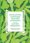 Developing Language Teacher Autonomy through Action Research - Book
