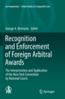 Recognition and Enforcement of Foreign Arbitral Awards : The Interpretation and Application of the New York Convention by National Courts - Book