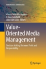 Value-Oriented Media Management : Decision Making Between Profit and Responsibility - Book