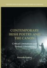 Contemporary Irish Poetry and the Canon : Critical Limitations and Textual Liberations - Book