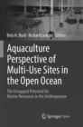 Aquaculture Perspective of Multi-Use Sites in the Open Ocean : The Untapped Potential for Marine Resources in the Anthropocene - Book